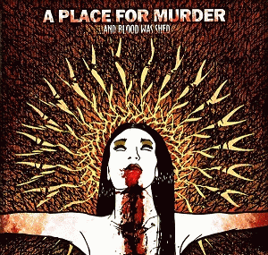 A Place For Murder : ...And Blood Was Shed